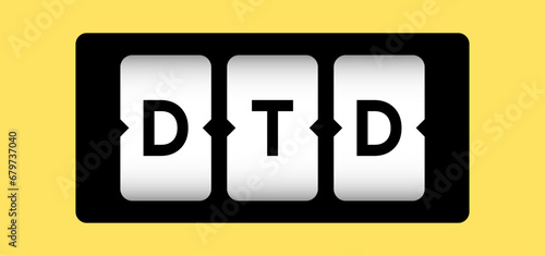 Black color in word DTD (Abbreviation of door to door, document type definition, depositor transaction declaration) on slot banner with yellow color background