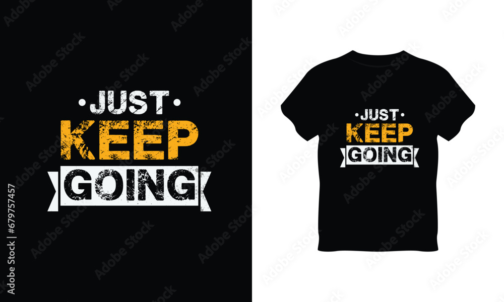 just keep going t shirt vector, just keep going creative t-shirt design, just keep going t shirt print design
