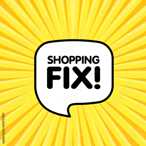 Shopping fix bubble. Flat, yellow, message bubble, shopping fix icon. Vector icon