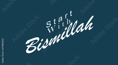 Bismillah, in the name of Allah, God, starting in Quran