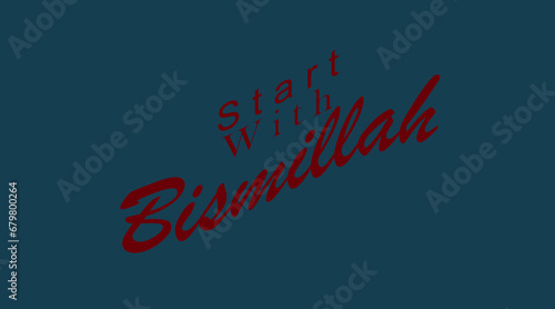 Bismillah, in the name of Allah, God, staring word in Quran