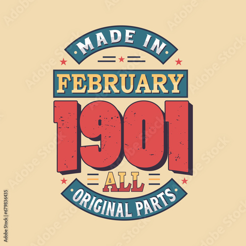 Made in February 1901 all original parts. Born in February 1901 Retro Vintage Birthday
