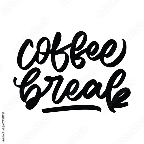 Coffee break vector lettering. Inspirational typography. Motivational quote. Calligraphy postcard