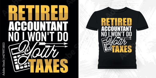 Funny Retired Accounting Auditor Retro Vintage Accountant T-shirt Design