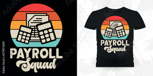 Payroll Squad Funny Retired Accounting Vintage Accountant T-shirt Design