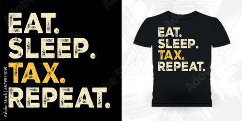 Eat Sleep Tax Repeat  Funny Retired Accounting Vintage Accountant T-shirt Design