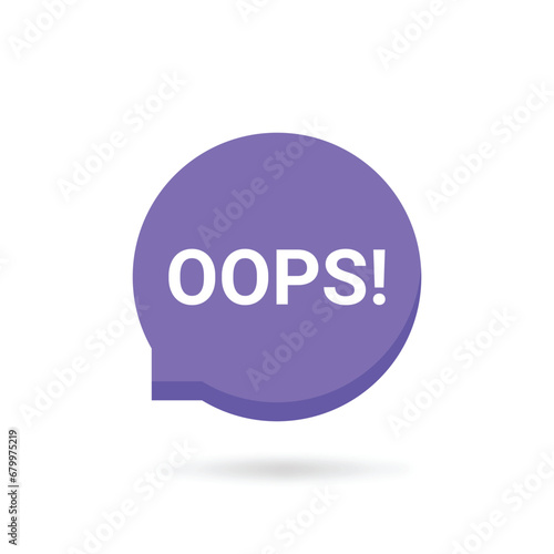 oops on speech bubble like big mistake icon. flat trend modern ooops or sudden issue logotype graphic web design element isolated on white background