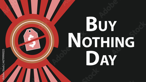 Buy Nothing Day vector banner design. Happy Buy Nothing Day modern minimal graphic poster illustration.