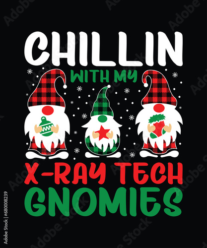 Chillin With My X-Ray Tech GNOMIES Merry Christmas shirt print template, funny Xmas shirt design, Santa Claus funny quotes typography design.