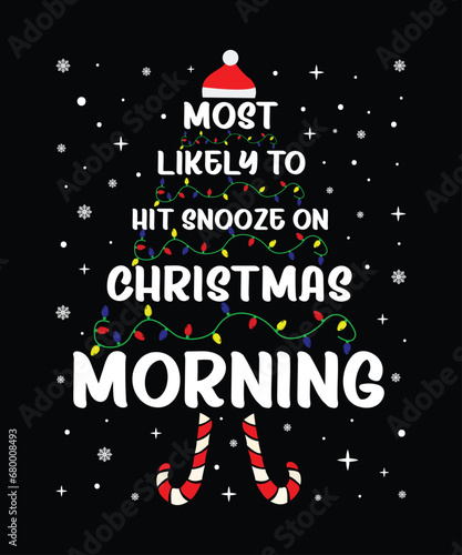 Most Likely To Hit Snooze On Christmas Morning Merry Christmas shirt print template, funny Xmas shirt design, Santa Claus funny quotes typography design.