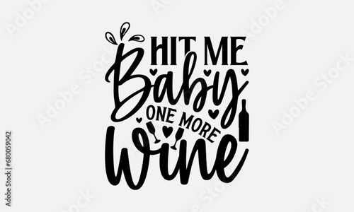 Hit me baby one more wine - Wine SVG Design, Funny Animals Quotes, Greeting Card Template With Typography Text, Isolated On White Background.