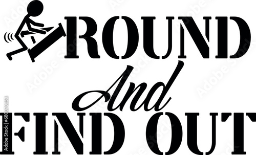 Around And Find Out SVG Cut File for Cricut and Silhouette, EPS ,Vector, PNG , JPEG, Zip Folder photo