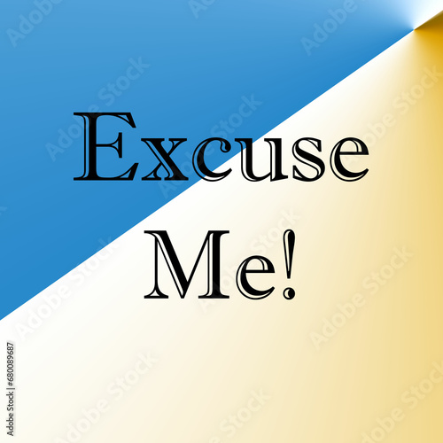 Fotografija "Excuse me" is a polite phrase used to get someone's attention, seek permission, or apologize for an interruption