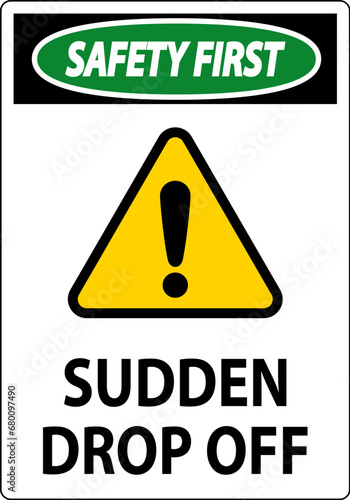 Safety First Sign Sudden Drop Off