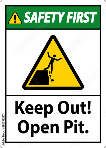 Safety First Sign Keep Out Open Pit