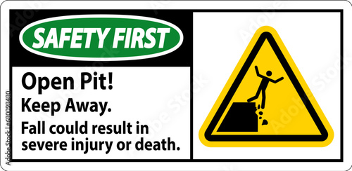Safety First Sign Open Pit Keep Away Fall Could Result In Severe Injury Or Death