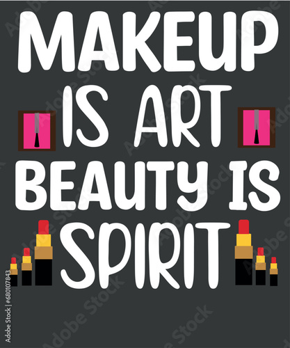 Makeup Is Art Beauty Is Spirit funny future Makeup Artist T-Shirt design vector,  Cosmetology School, Cosmetology, Future Makeup Artist, Makeup Artist, Art Beauty, makeup artist, wedding makeup artist