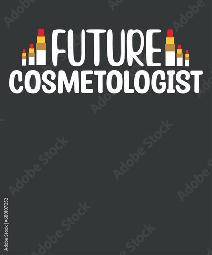 Future Cosmetologist Hairstylist funny cosmetologist T-Shirt design vector,  Cosmetology School, Cosmetology, Future Makeup Artist, Makeup Artist, Art Beauty, makeup artist, wedding makeup artist	