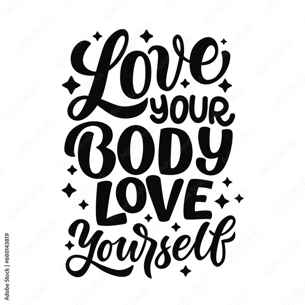 Hand drawn lettering composition about self love - 
Love your body love yourself. Perfect vector graphic for posters, prints, greeting card, bag, mug, pillow