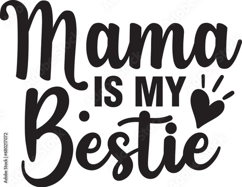 Mama is My Bestie