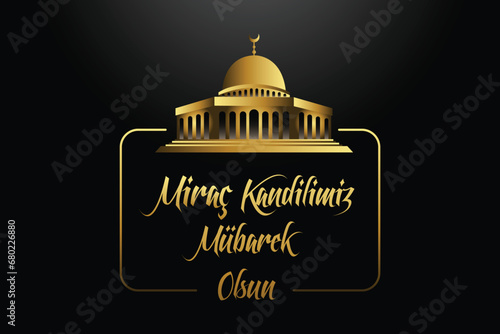 Miraç Kandilimiz Mübarek Olsun. Mirac Kandili celebration image for social media