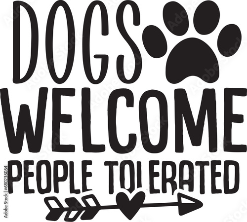 Dogs Welcome People Tolerated