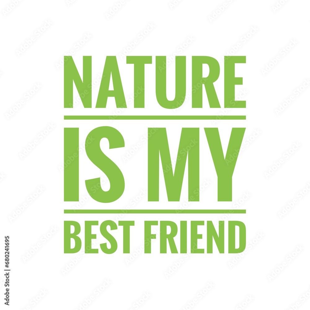 Fototapeta premium ''Nature is my best friend'' Environment Activism Green Lifestyle Quote Illustration, Phrase, Design