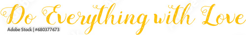 Digital png yellow text of do everything with love on transparent background