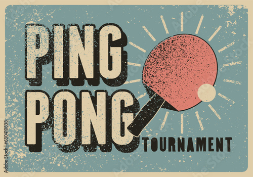 Ping Pong table tennis tournament typographical vintage grunge style poster design. Retro vector illustration.