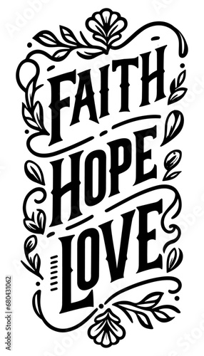 Christian religious calligraphy text faith, hope, love. vector. wording design, lettering, vector illustration.