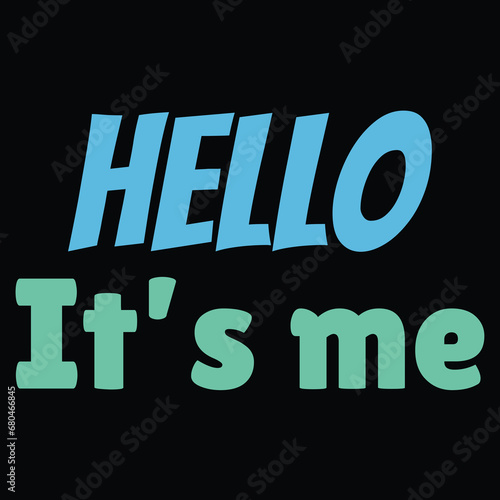 Hello, It's me inspiration quote unique typography design.Vector illustration