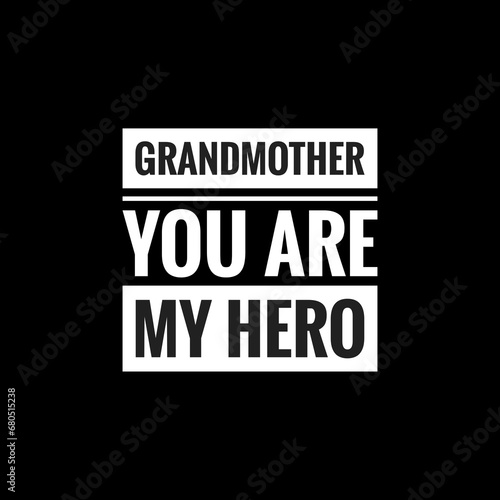 grandmother you are my hero simple typography with black background