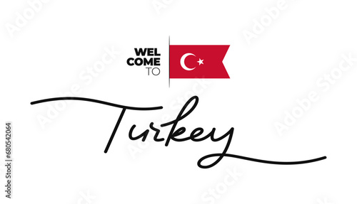 Welcome to Turkey modern calligraphic text. Turkey handwritten with flag isolated on white background. Hand drawn lettering style, line drawing, signature, calligraphy, monoline. vector Illustration