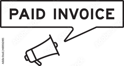Megaphone icon with speech bubble in word paid invoice on white background