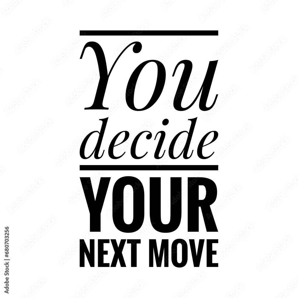 ''Decide your next move'' Goal Determination Concept Quote Illustration