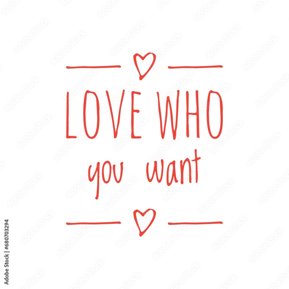 ''Love who you want'' LGBT Rights Quote Sign
