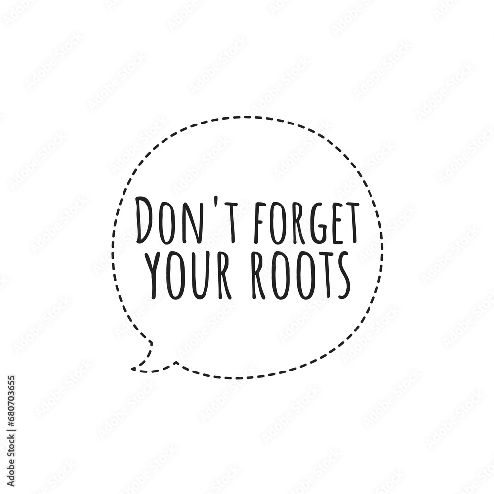 ''Don't forget your roots'' Tradition Quote Sign