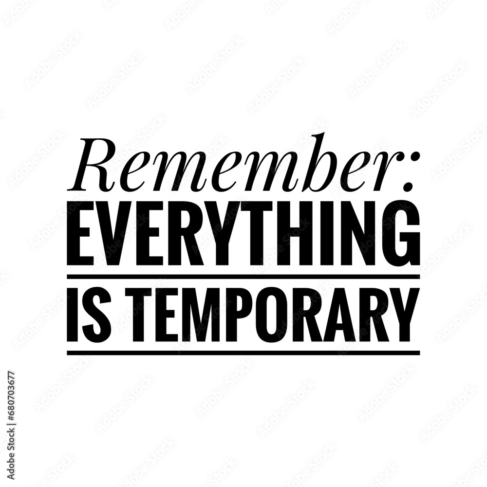 ''Remember everything is temporary'' Calmness Motivational Quote Sign