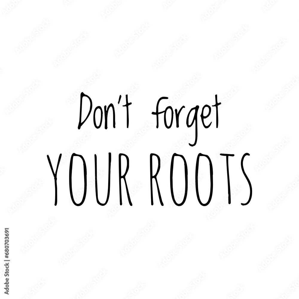 ''Don't forget your roots'' Tradition Quote Sign ''Don't forget your roots'' Tradition Quote Sign