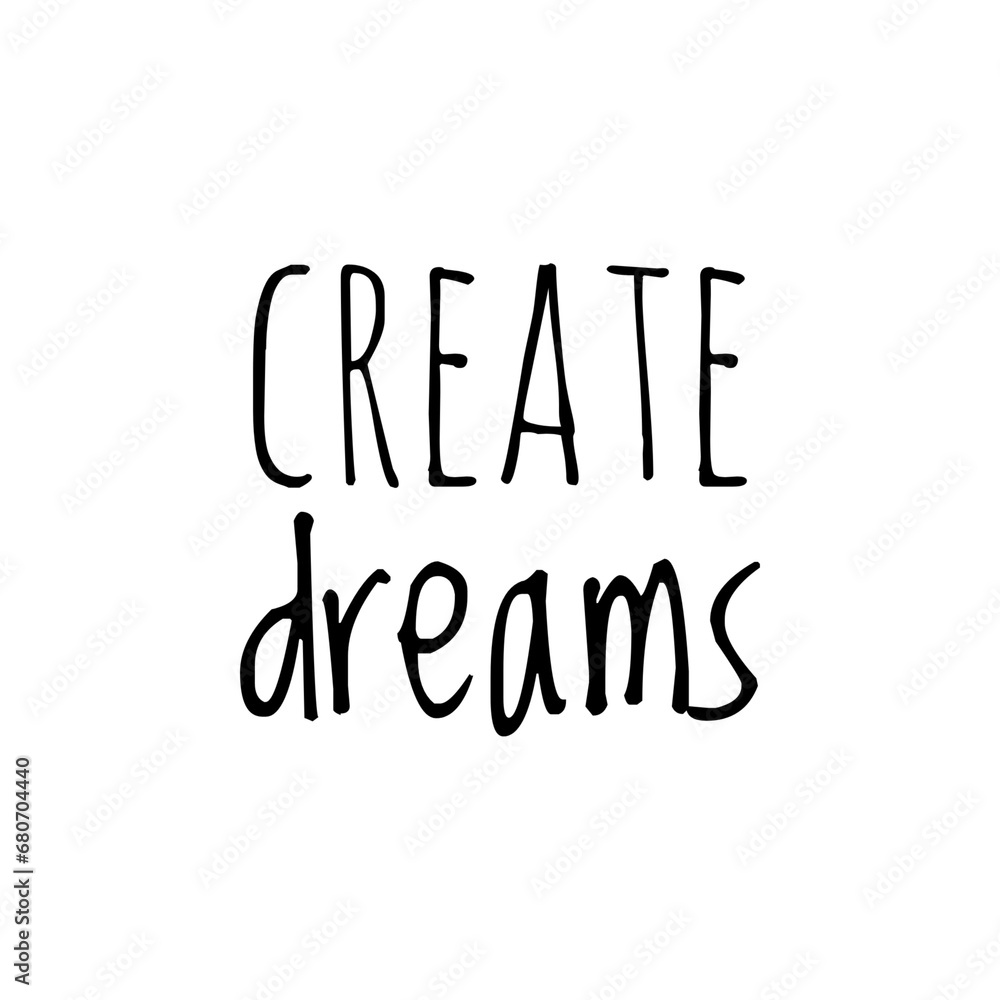 ''Create dreams'' Motivational Lettering