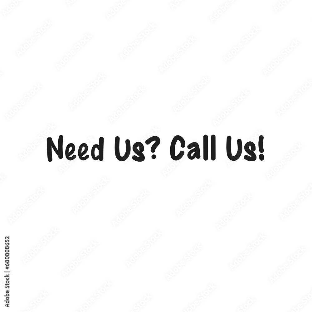 Digital png illustration of need us call us text on transparent background