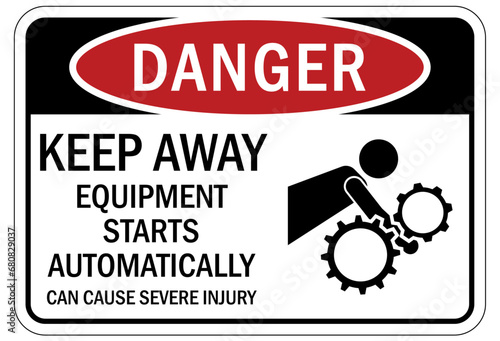 Keep away warning sign and labels equipment start automatically, can cause severe injury