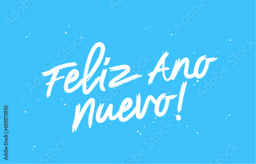 Feliz Ano Nuevo! The inscription Happy New Year in Spanish. Stylish brush lettering. Drawn with a brush by hand. The concept of a New Year's greeting poster.