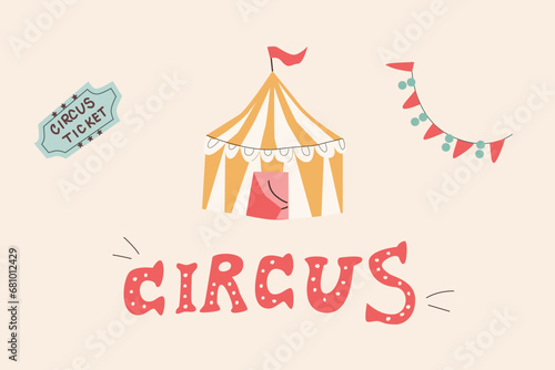 yellow tent of circus and ticket and holiday flags