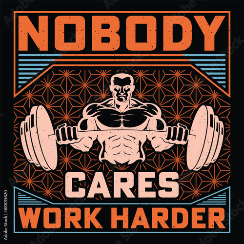 Nobody Cares Work Harder Gym Fitness T-Shirt Design Vector Graphic Gym life