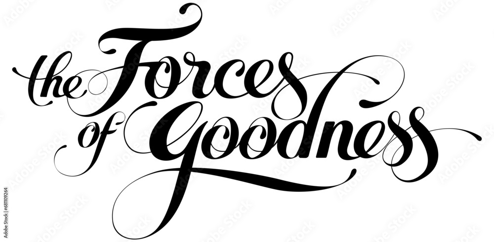 The Forces of Goodness - custom calligraphy text