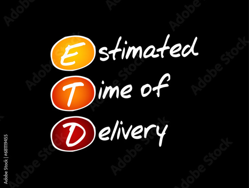 ETD Estimated Time of Delivery - final point in a logistics supply chain, or the moment a product is handed over to the consignee, acronym text concept background