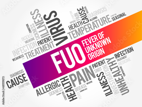 FUO Fever of Unknown Origin - condition in which the patient has an elevated temperature but, despite investigations by a physician, no explanation has been found, word cloud concept background