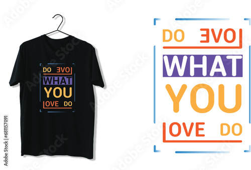 love what you do trendy eye catchy motivational qoutes tshirt design