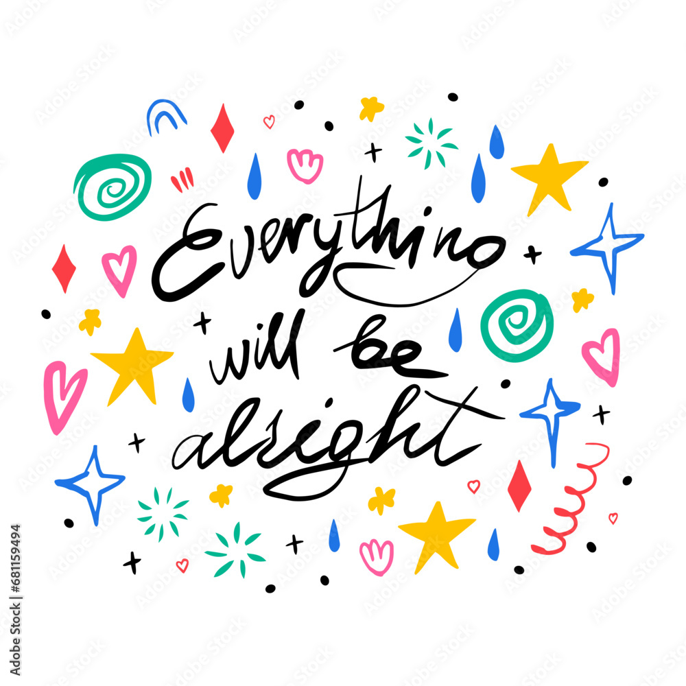 Everything will be alright. Hand drawn lettering phrase, quote. Vector illustration card design. Motivational, inspirational message saying. Modern freehand style illustration with doodles Everything will be alright. Hand drawn lettering phrase, quote. Vector illustration card design. Motivational, inspirational message saying. Modern freehand style illustration with doodles